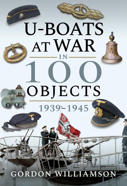 Produktbild: U-Boats at War in 100 Objects, 1939-1945
