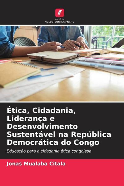 Produktbild: &Eacute;tica, Cidadania, Lideran&ccedil;a e Desenvolvimento Sustent&aacute;vel na Rep&uacute;blica Democr&aacute;tica do Congo
