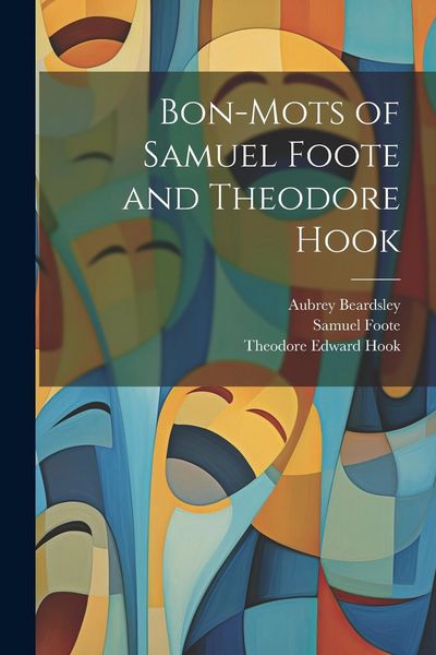 Produktbild: Bon-mots of Samuel Foote and Theodore Hook