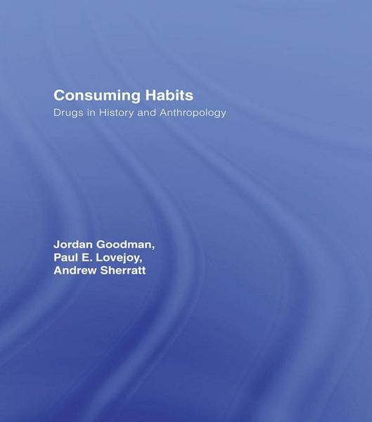 Produktbild: Consuming Habits: Global and Historical Perspectives on How Cultures Define Drugs