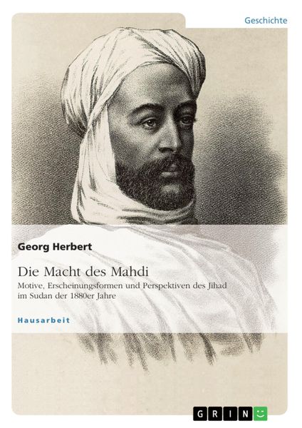 Produktbild: Die Macht des Mahdi. Motive, Erscheinungsformen und Perspektiven des Jihad im Sudan der 1880er Jahre