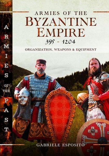 Produktbild: Armies of the Byzantine Empire, 395-1204
