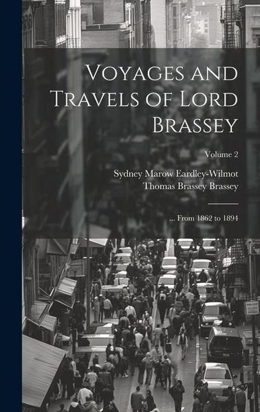 Produktbild: Voyages and Travels of Lord Brassey: ... From 1862 to 1894; Volume 2