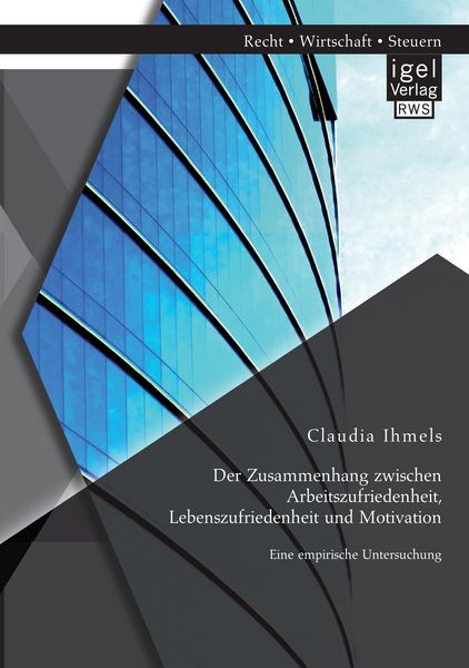 Produktbild: Der Zusammenhang zwischen Arbeitszufriedenheit, Lebenszufriedenheit und Motivation: Eine empirische Untersuchung