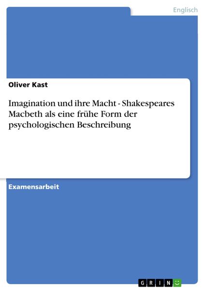Produktbild: Imagination und ihre Macht - Shakespeares Macbeth als eine fr&uuml;he Form der psychologischen Beschreibung