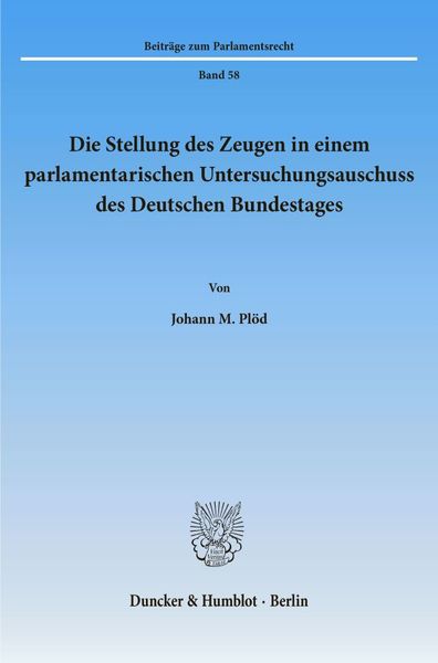 Produktbild: Die Stellung des Zeugen in einem parlamentarischen Untersuchungsausschuss des Deutschen Bundestages.