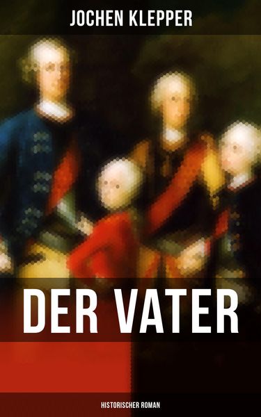 Produktbild: Der Vater (Historischer Roman)