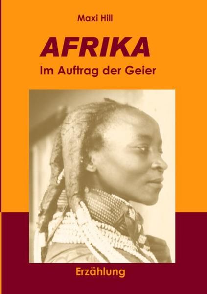 AFRIKA - Im Auftrag der Geier, Taschenbuch von Maxi Hill, Epubli, 9783844260250