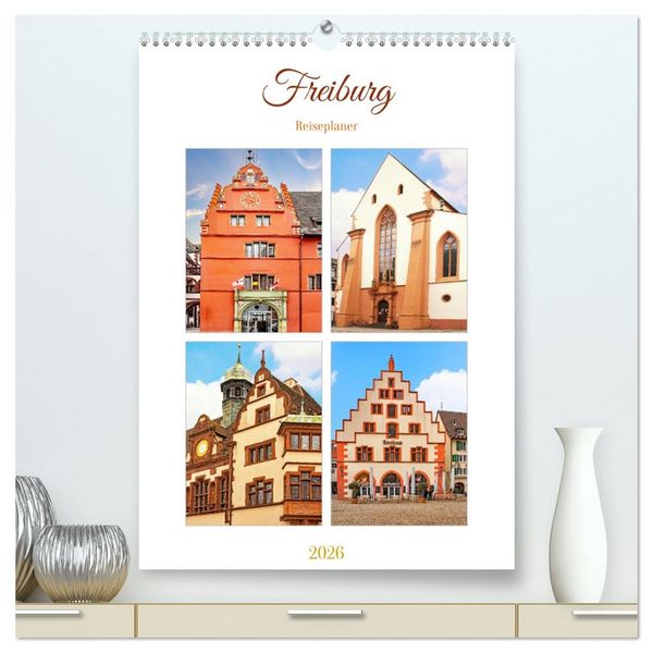 Freiburg - Reiseplaner (hochwertiger Premium Wandkalender 2026 DIN A2 hoch), Kunstdruck in Hochglanz
