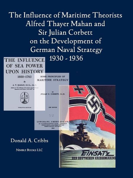 Produktbild: The Influence of Maritime Theorists Alfred Thayer Mahan and Sir Julian Corbett on the Development of German Naval Strategy 1930-1936