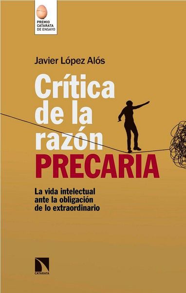 Produktbild: Cr&iacute;tica de la raz&oacute;n precaria: La vida intelectual ante la obligaci&oacute;n de lo extraordinario
