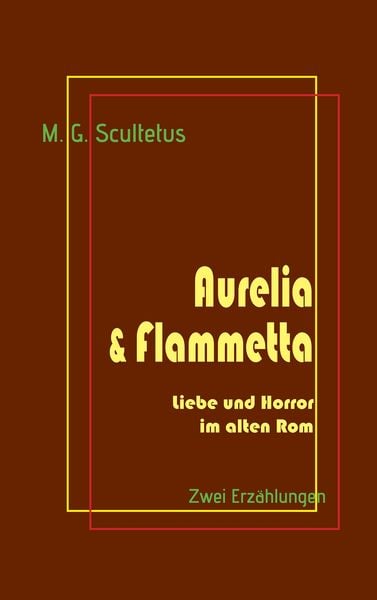 Aurelia & Flammetta, Taschenbuch von M. G. Scultetus, BoD – Books on Demand, 9783741209772