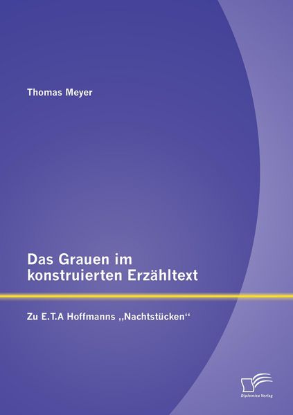 Produktbild: Das Grauen im konstruierten Erz&auml;hltext: Zu E.T.A Hoffmanns "Nachtst&uuml;cken"