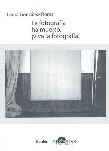 Produktbild: La fotograf&iacute;a ha muerto, &iexcl;viva la fotograf&iacute;a! . Textos sobre teor&iacute;a fotogr&aacute;fica
