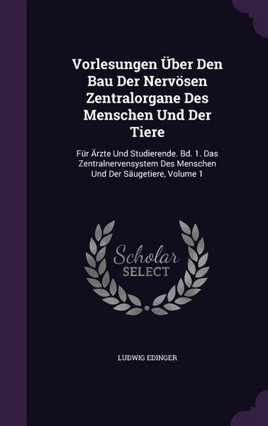 Produktbild: Vorlesungen &Uuml;ber Den Bau Der Nerv&ouml;sen Zentralorgane Des Menschen Und Der Tiere: F&uuml;r &Auml;rzte Und Studierende. Bd. 1. Das Zentralnervensystem Des Menschen