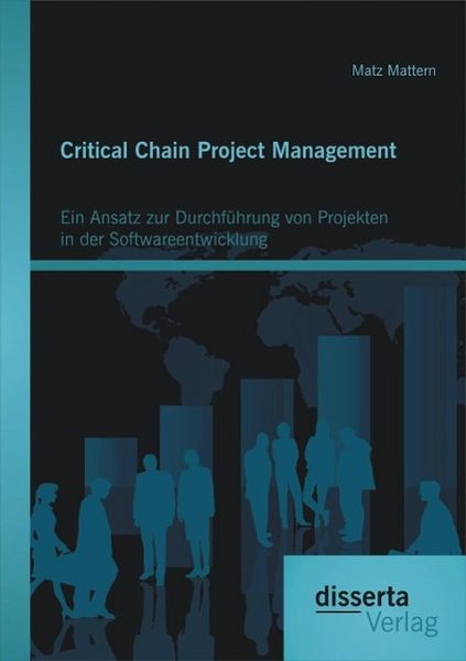 Produktbild: Critical Chain Project Management: Ein Ansatz zur Durchf&uuml;hrung von Projekten in der Softwareentwicklung
