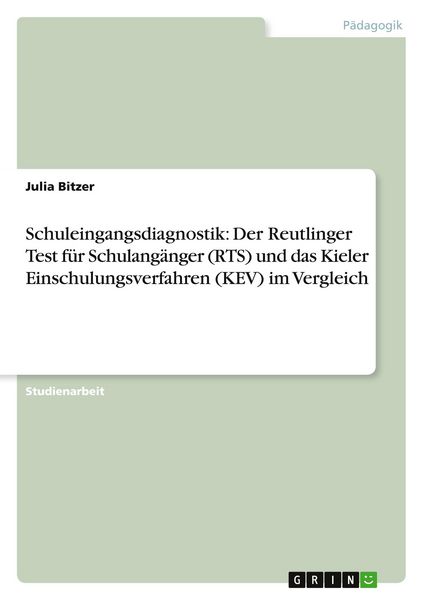 Produktbild: Schuleingangsdiagnostik: Der Reutlinger Test f&uuml;r Schulang&auml;nger (RTS) und das Kieler Einschulungsverfahren (KEV) im Vergleich