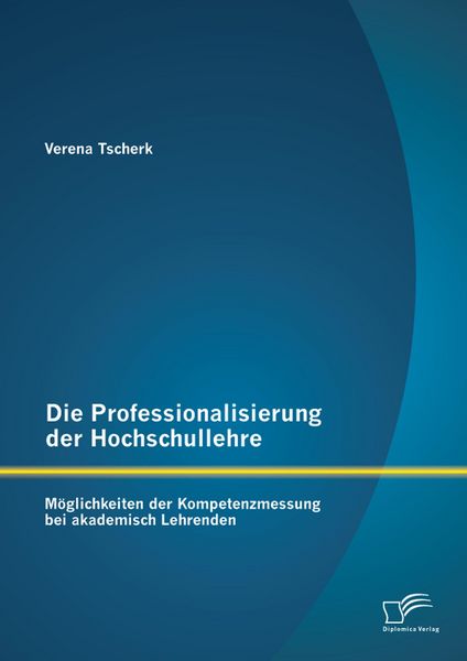 Produktbild: Die Professionalisierung der Hochschullehre: M&ouml;glichkeiten der Kompetenzmessung bei akademisch Lehrenden