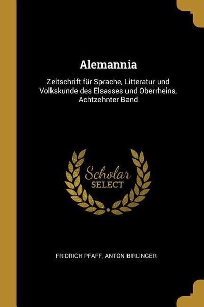 Produktbild: Alemannia: Zeitschrift F&uuml;r Sprache, Litteratur Und Volkskunde Des Elsasses Und Oberrheins, Achtzehnter Band