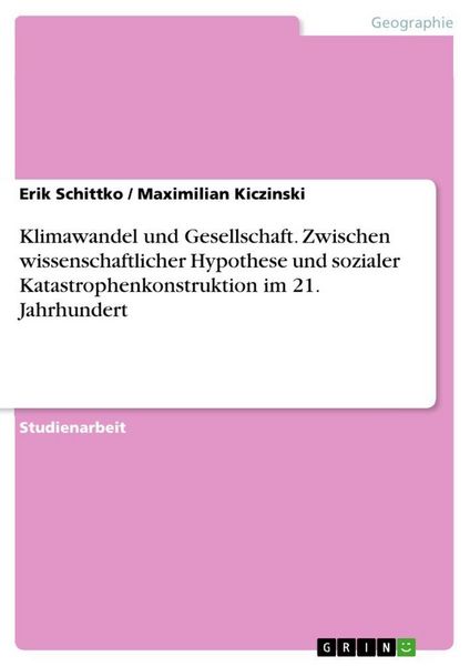 Produktbild: Klimawandel und Gesellschaft. Zwischen wissenschaftlicher Hypothese und sozialer Katastrophenkonstruktion im 21. Jahrhundert