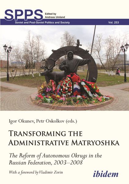 Produktbild: Transforming the Administrative Matryoshka: The Reform of Autonomous Okrugs in the Russian Federation, 2003-2008