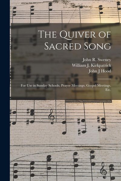 Produktbild: The Quiver of Sacred Song: for Use in Sunday Schools, Prayer Meetings, Gospel Meetings, Etc.