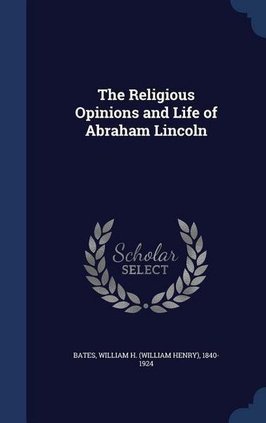 Produktbild: The Religious Opinions and Life of Abraham Lincoln