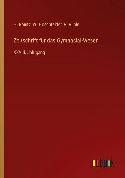 Zeitschrift für das Gymnasial-Wesen, Taschenbuch von H. Bonitz , W. Hirschfelder , P. Rühle, Outlook, 9783368560690