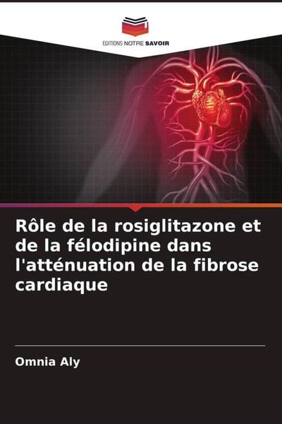 Produktbild: R&ocirc;le de la rosiglitazone et de la f&eacute;lodipine dans l'att&eacute;nuation de la fibrose cardiaque