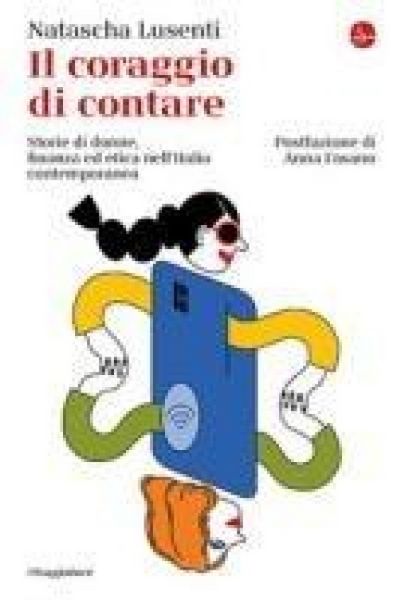Produktbild: Il coraggio di contare. Storie di donne, finanza ed etica nell'Italia contemporanea