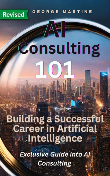 Produktbild: AI Consulting 101: Building a Successful Career in Artificial Intelligence