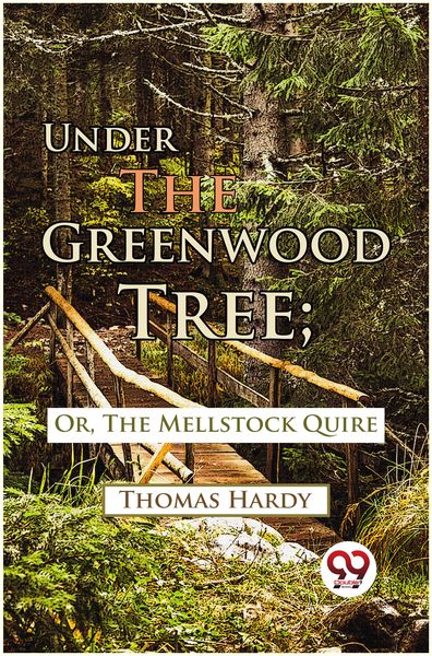 Produktbild: Under The Greenwood Tree; Or, The Mellstock Quire