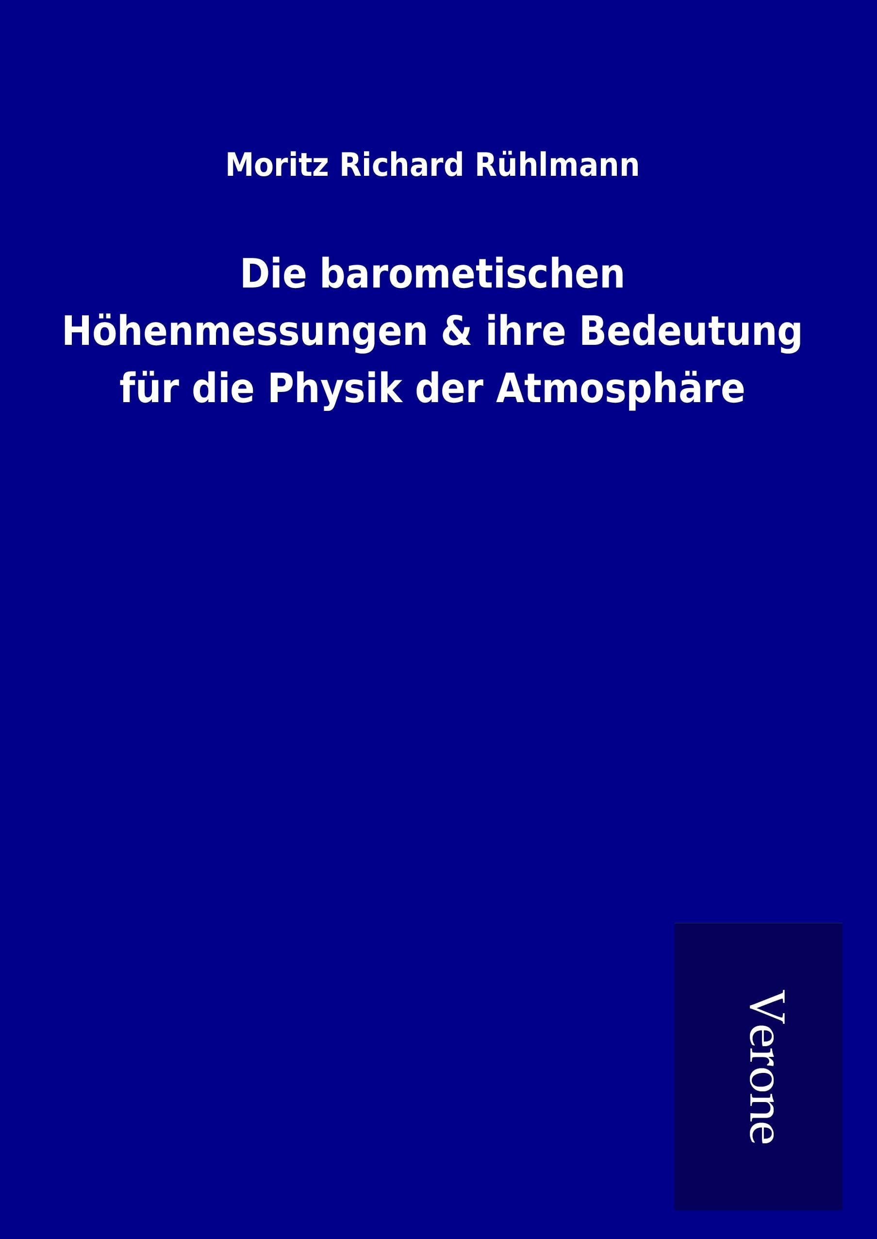 Produktbild: Die barometischen H&ouml;henmessungen & ihre Bedeutung f&uuml;r die Physik der Atmosph&auml;re