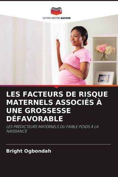 Produktbild: Les Facteurs De Risque Maternels Associ&eacute;s &Agrave; Une Grossesse D&eacute;favorable