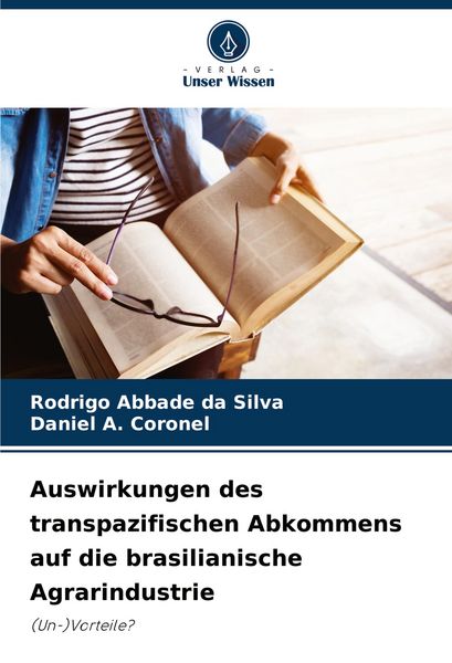Auswirkungen des transpazifischen Abkommens auf die brasilianische Agrarindustrie, Taschenbuch von Rodrigo Abbade da Silva , Daniel A. Coronel, Verlag