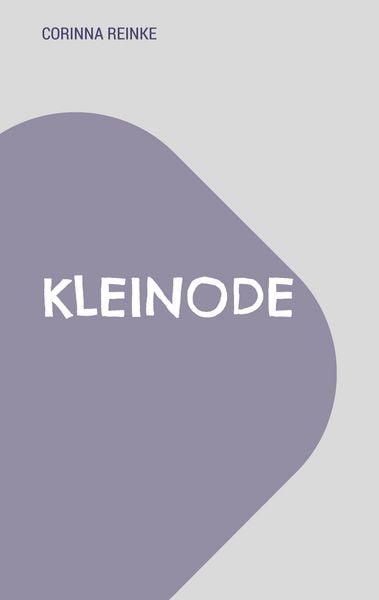 Kleinode, Taschenbuch von Corinna Reinke, BoD – Books on Demand, 9783696366742