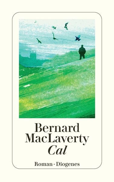 Cal, Taschenbuch von Bernard MacLaverty, Diogenes Verlag AG