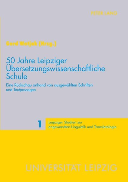 50 Jahre Leipziger Übersetzungswissenschaftliche Schule, Taschenbuch von , Peter Lang GmbH, Internationaler Verlag der Wissenschaften, 9783631558171