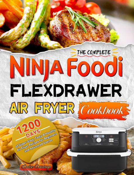 Produktbild: The Complete Ninja Foodi FlexDrawer Air Fryer Cookbook:1200 Days of Super-Easy, Tasty & Healthy Air Fryer Recipes for Beginners and Advanced Userse