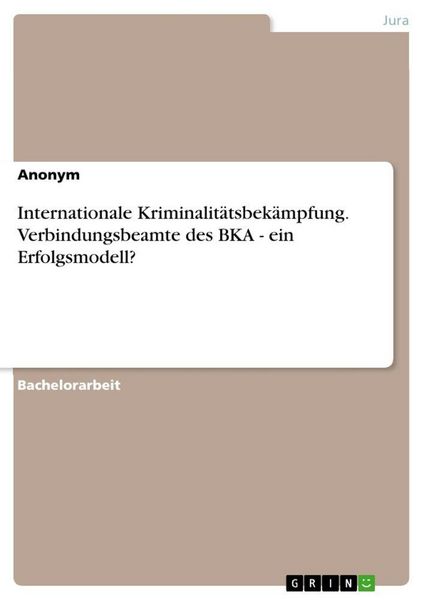 Produktbild: Internationale Kriminalit&auml;tsbek&auml;mpfung. Verbindungsbeamte des BKA - ein Erfolgsmodell?