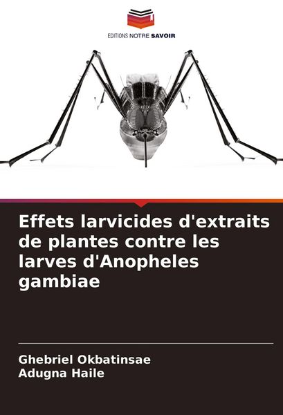 Produktbild: Effets larvicides d'extraits de plantes contre les larves d'Anopheles gambiae