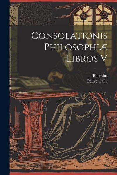 Produktbild: Consolationis Philosophi&aelig; Libros V