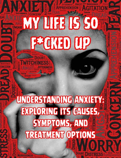 Produktbild: My Life is so F*cked Up:Understanding Anxiety: Exploring its Causes, Symptoms, and Treatment Options
