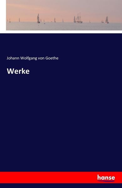 Werke, Taschenbuch von Johann Wolfgang von Goethe, Hansebooks, 9783741148743