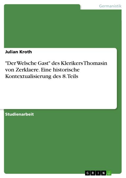 Produktbild: 'Der Welsche Gast' des Klerikers Thomasin von Zerklaere. Eine historische Kontextualisierung des 8. Teils