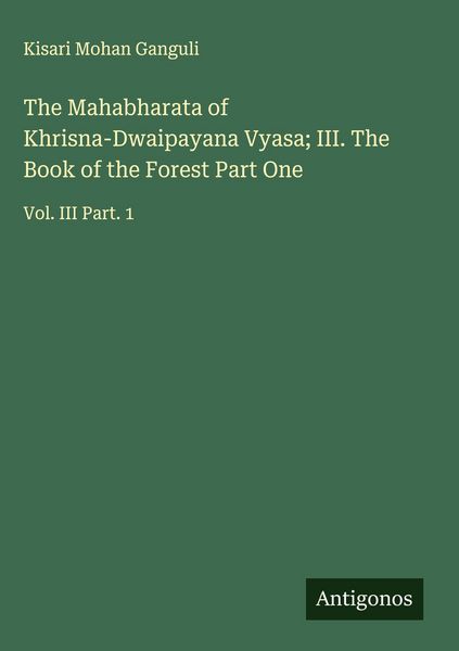 Produktbild: The Mahabharata of Khrisna-Dwaipayana Vyasa; III. The Book of the Forest Part One