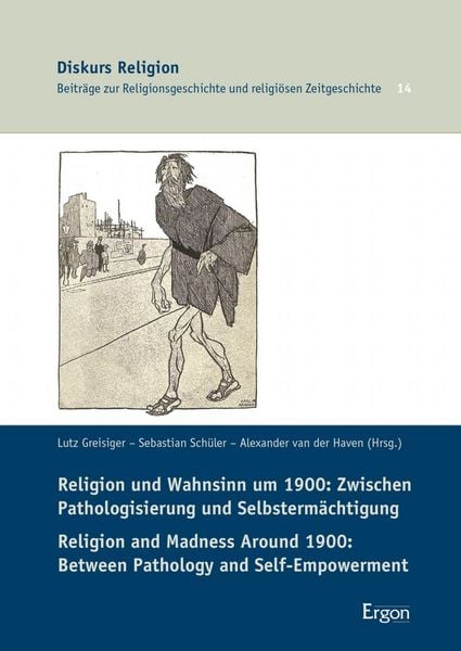 Produktbild: Religion und Wahnsinn um 1900: Zwischen Pathologisierung und Selbsterm&auml;chtigung / Religion and Madness Around 1900: Between Pathology and Self-Empower