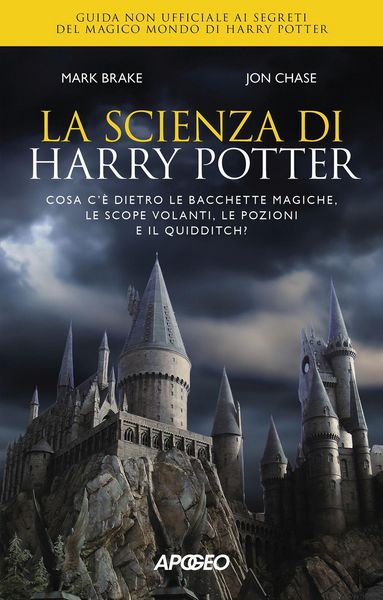 Produktbild: La scienza di Harry Potter. Cosa c'&egrave; dietro le bacchette magiche, le scope volanti, le pozioni e il Quidditch?