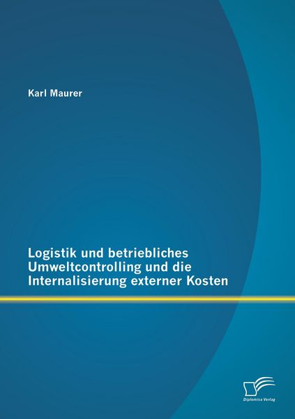Produktbild: Logistik und betriebliches Umweltcontrolling und die Internalisierung externer Kosten