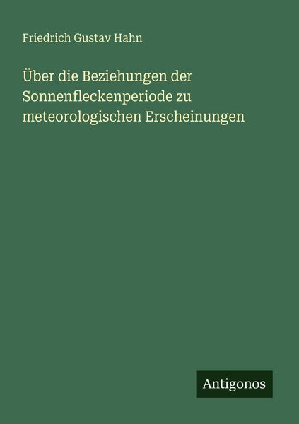 Produktbild: &Uuml;ber die Beziehungen der Sonnenfleckenperiode zu meteorologischen Erscheinungen